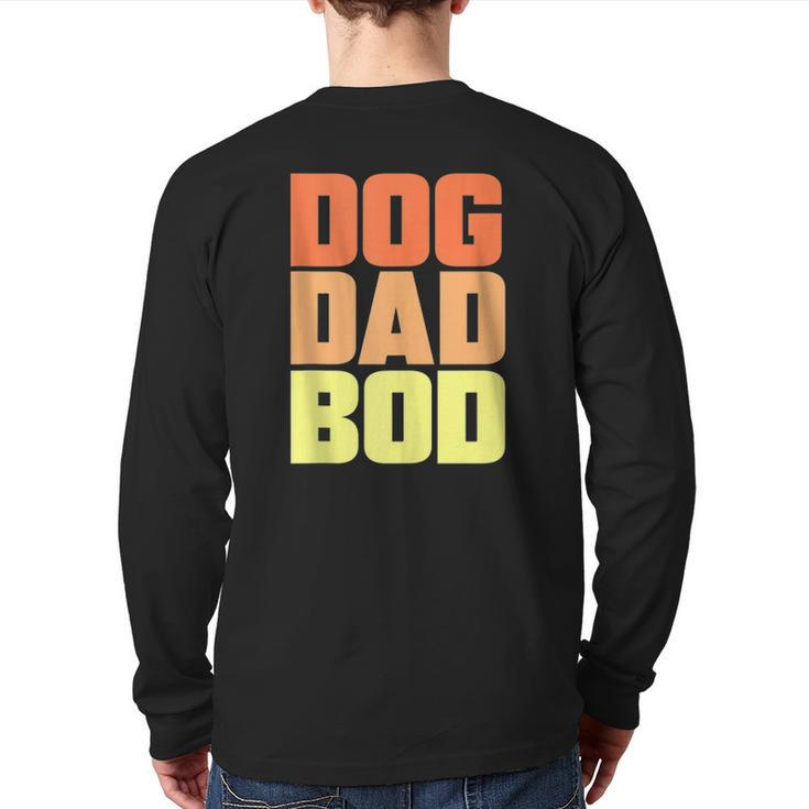 Dog Dad Bod Pet Owner Fitness Gym  Back Print Long Sleeve T-shirt