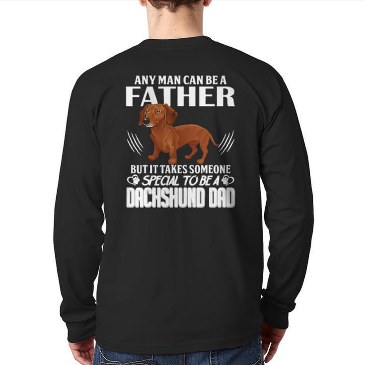 Dog Any Man Can Be A Father But It Takes Someone Special To Be A Dachshund Dad 288 Paws Back Print Long Sleeve T-shirt