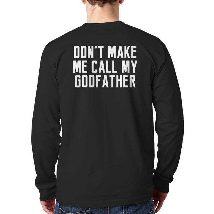 Don't Make Me Call My Godfather Cute Kid Saying Back Print Long Sleeve T-shirt