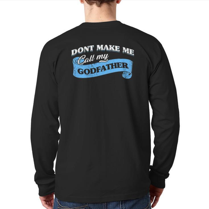 Don't Make Me Call My Godfather Godchild Goddad Lovely Back Print Long Sleeve T-shirt
