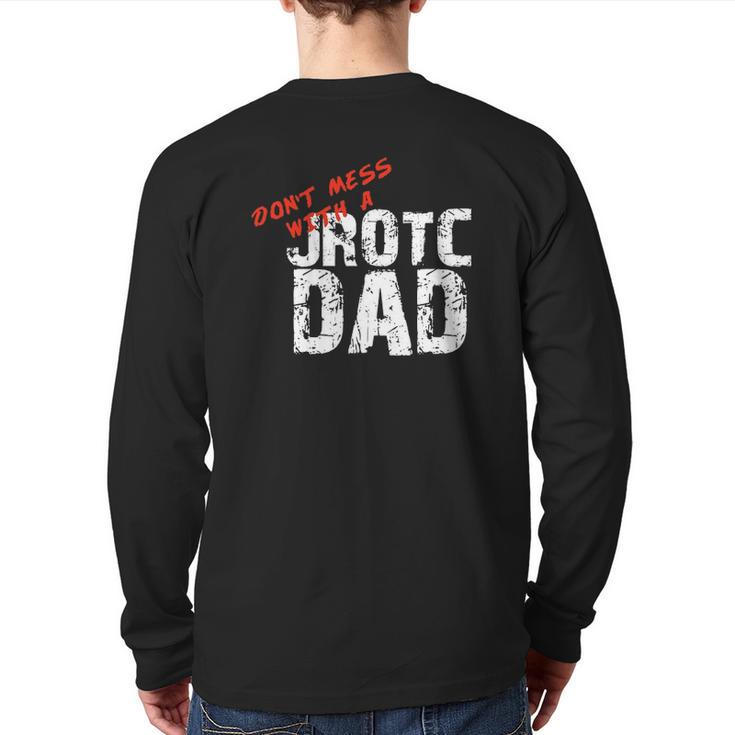 Don't Mess With A Jrotc Dad For Junior Rotc Dads Back Print Long Sleeve T-shirt