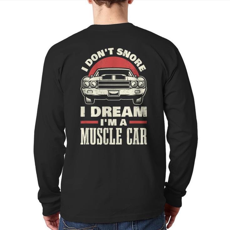 I Don't Snore I Dream I'm A Muscle Car Back Print Long Sleeve T-shirt