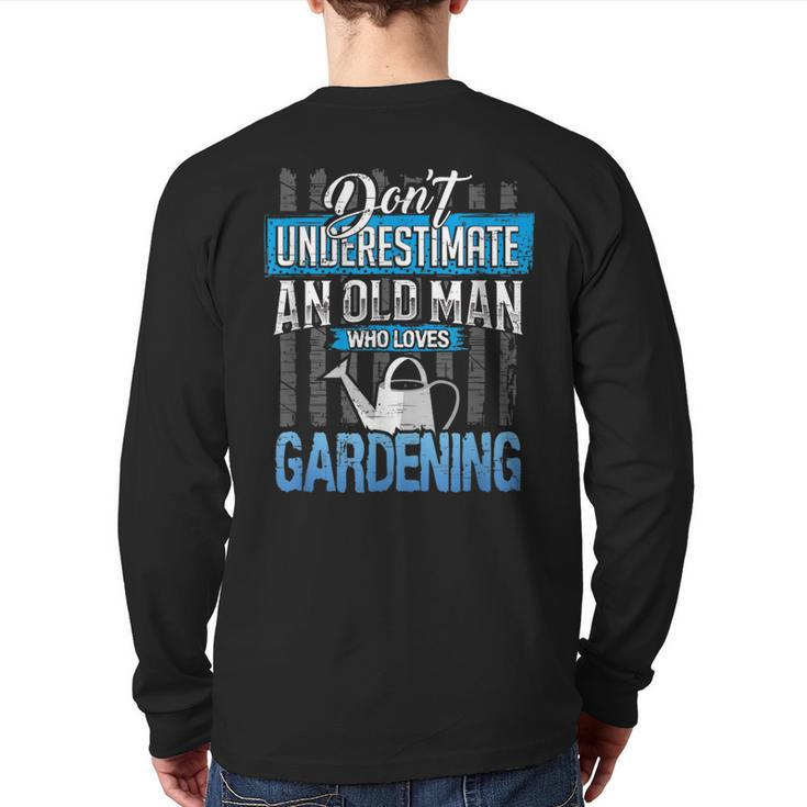 Don't Underestimate An Old Man Who Love Gardening Grandpa Back Print Long Sleeve T-shirt