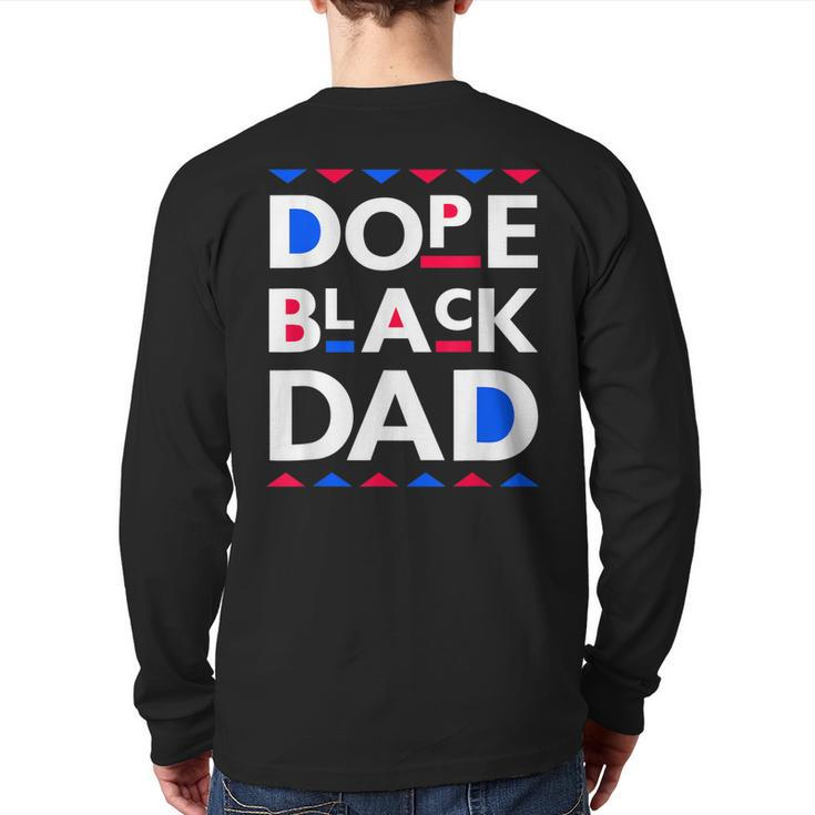 Dope Black Dad Dope Black Father  Back Print Long Sleeve T-shirt