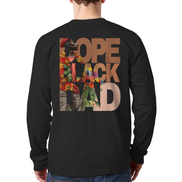 Dope Black Dad Junenth Black History Month Pride Fathers Back Print Long Sleeve T-shirt