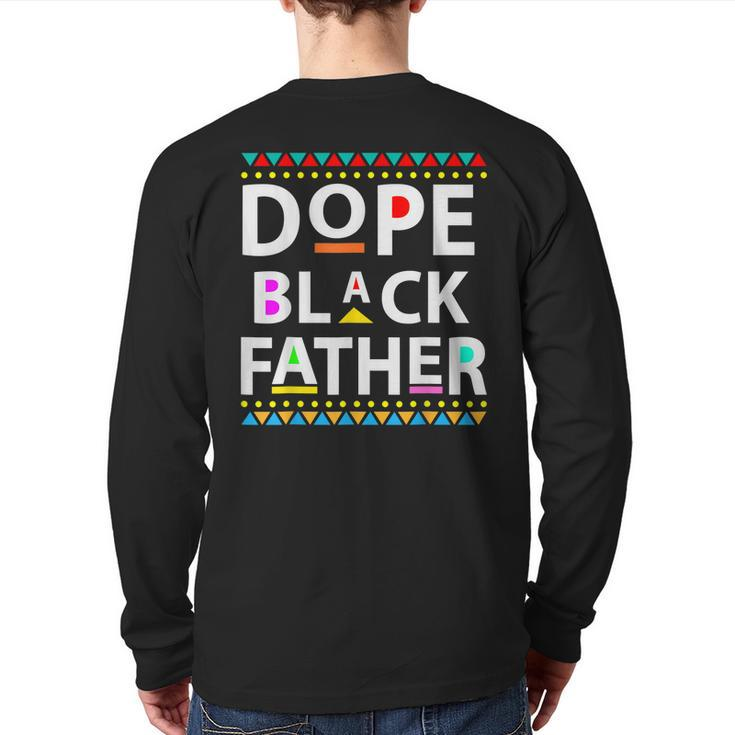 Dope Black Father Men Dope Black Dad Father's Day Back Print Long Sleeve T-shirt