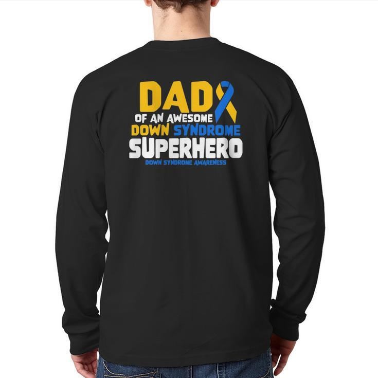 Down Syndrome Dad Of A T21 Superhero Down Syndrome Awareness Back Print Long Sleeve T-shirt