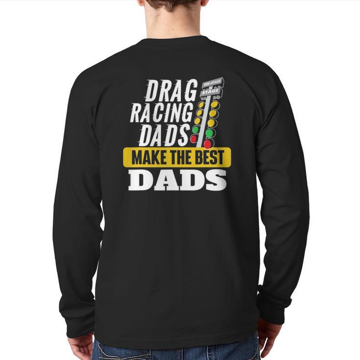 Drag Racing Dads Make The Best Dads Drag Racer Race Car Back Print Long Sleeve T-shirt