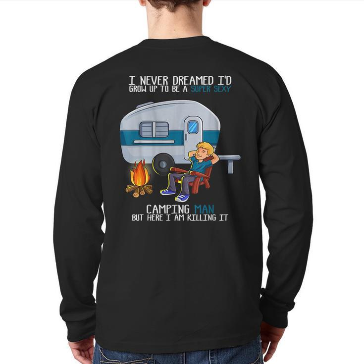 I Never Dreamed I'd Grow Up Fathers Day Sexy Camping Man Camping  Back Print Long Sleeve T-shirt