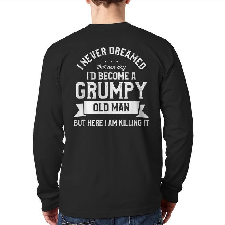 I Never Dreamed I'd Be A Grumpy Old Man Grandpa Father  Back Print Long Sleeve T-shirt