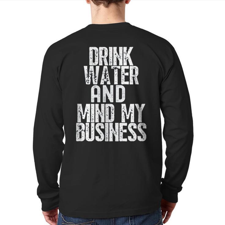 Drink Water And Mind My Business Back Print Long Sleeve T-shirt