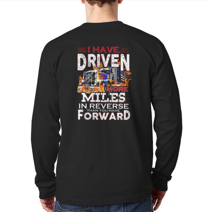 I Have Driven More Miles In Reverse Than You Have Forward Semi Trailer Truck Driver American Flag Back Print Long Sleeve T-shirt