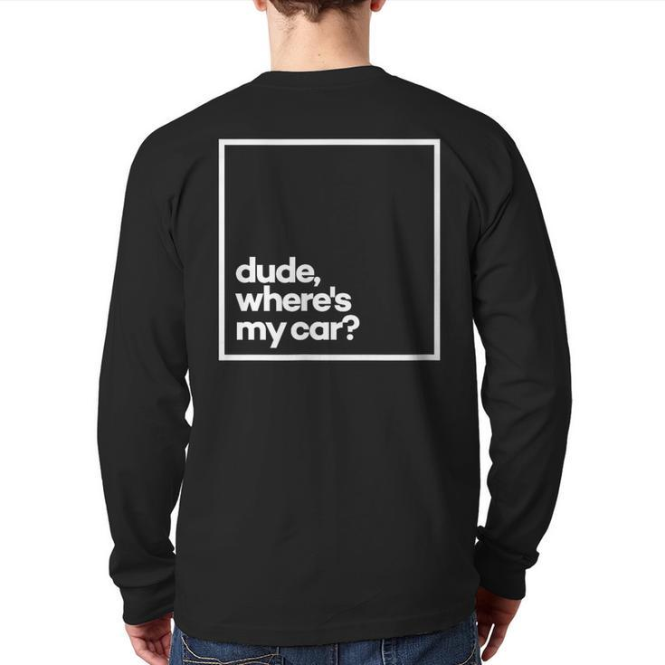 Dude Where's My Car Minimal White Typography Back Print Long Sleeve T-shirt
