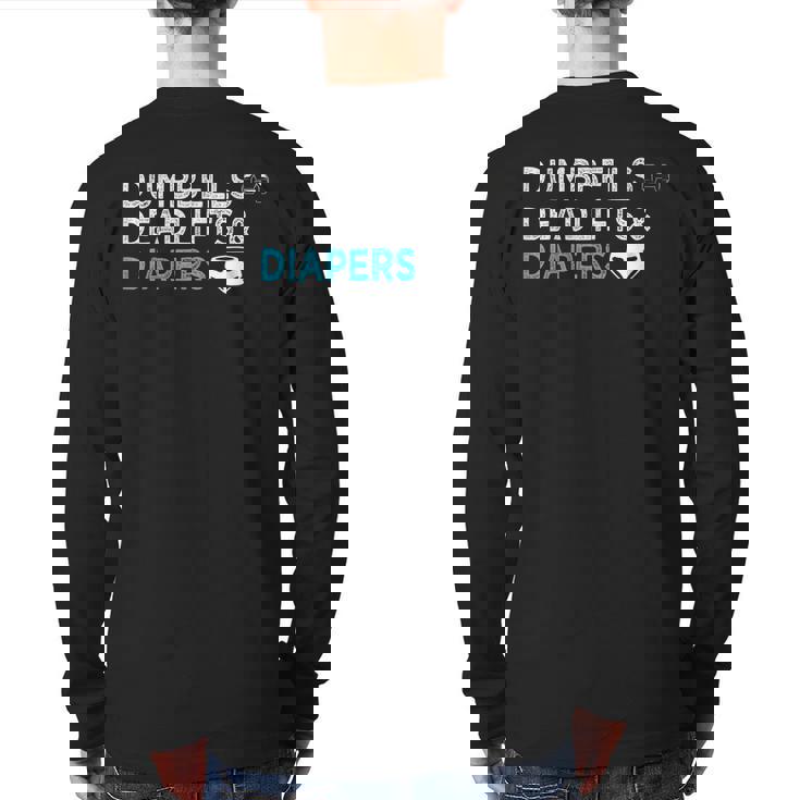 Dumbbells Deadlifts Diapers Bodybuilder Gym Father Back Print Long Sleeve T-shirt