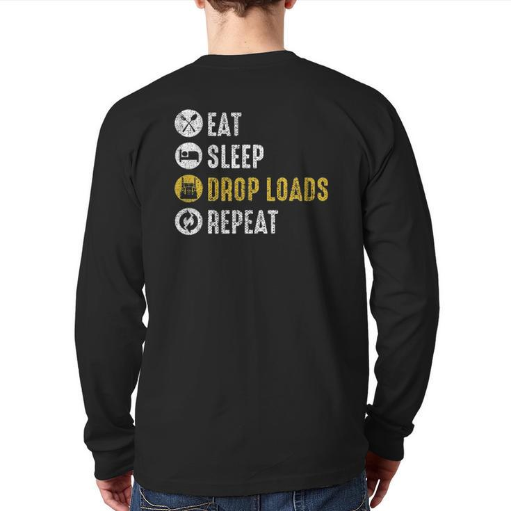 Eat Sleep Drop Loads Repeat Semi Truck Driver Mechanic Back Print Long Sleeve T-shirt