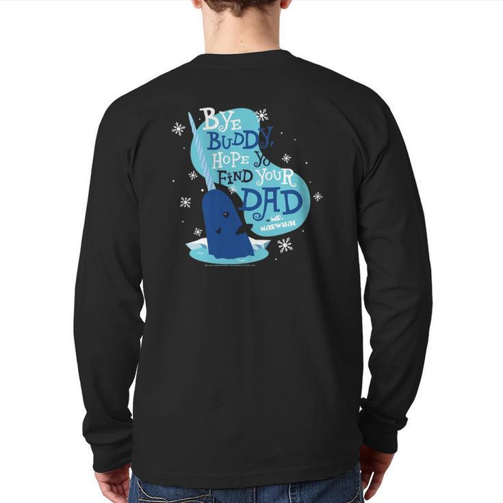 Elf Bye Buddy Hope You Find Your Dad Mr Narwhal Back Print Long Sleeve T-shirt