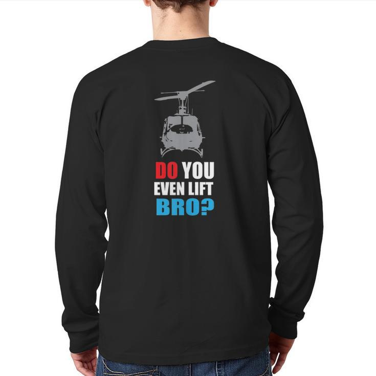 Do You Even Lift Bro Uh 1 Helicopter Gym And Workout Back Print Long Sleeve T-shirt