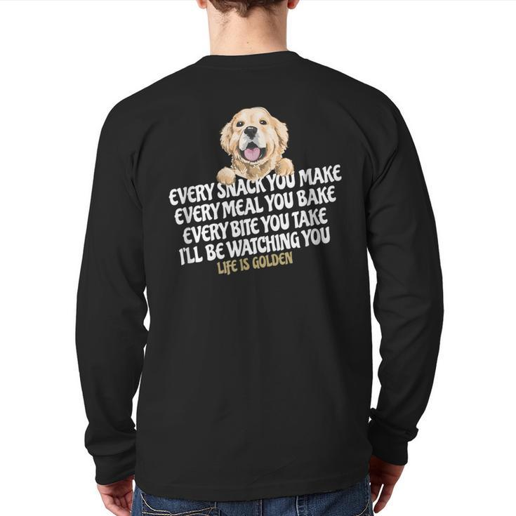 Every Snack You Make For Dog Lover Life Is Golden Back Print Long Sleeve T-shirt