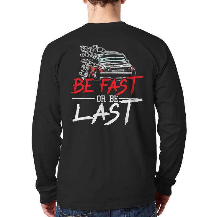 Be Fast Or Be Last Car Racer Drag Racing Turbo Speeding Back Print Long Sleeve T-shirt