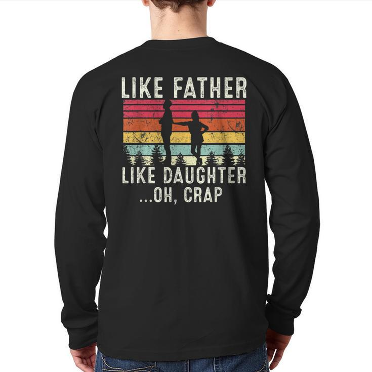 Like Father Like Daughter Oh Crap Fathers Day From Daughter Back Print Long Sleeve T-shirt