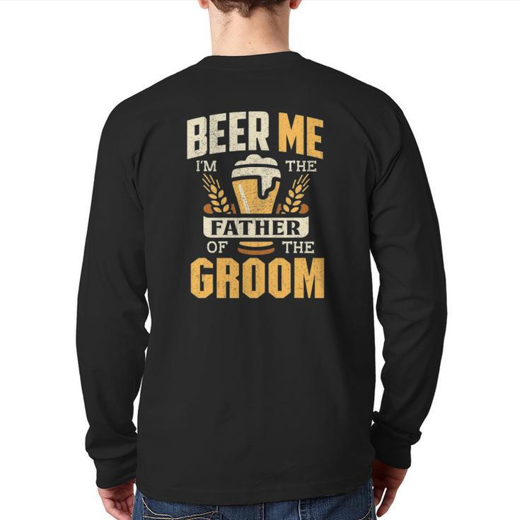 Father Of The Groom Beer Me Father Of The Groom Back Print Long Sleeve T-shirt