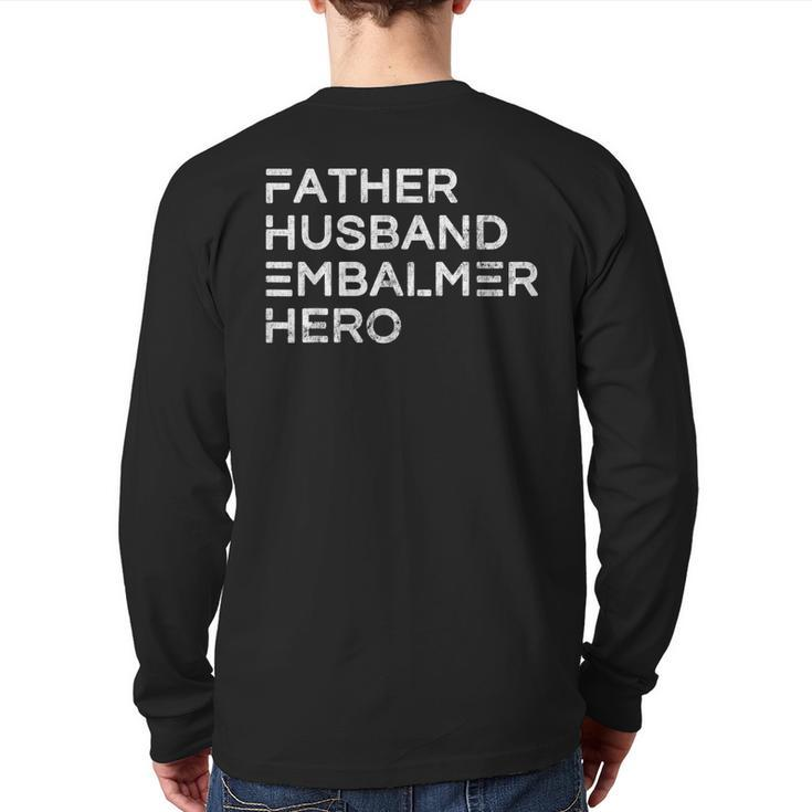 Father Husband Embalmer Hero Daddy Father's Day  Back Print Long Sleeve T-shirt
