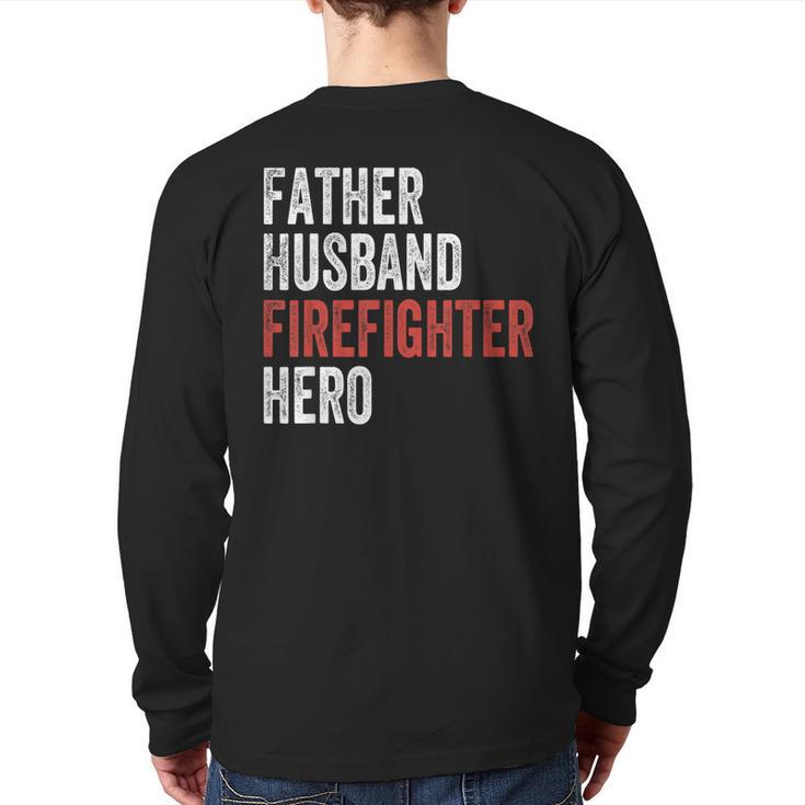 Father Husband Firefighter Hero Dad Fireman  Back Print Long Sleeve T-shirt