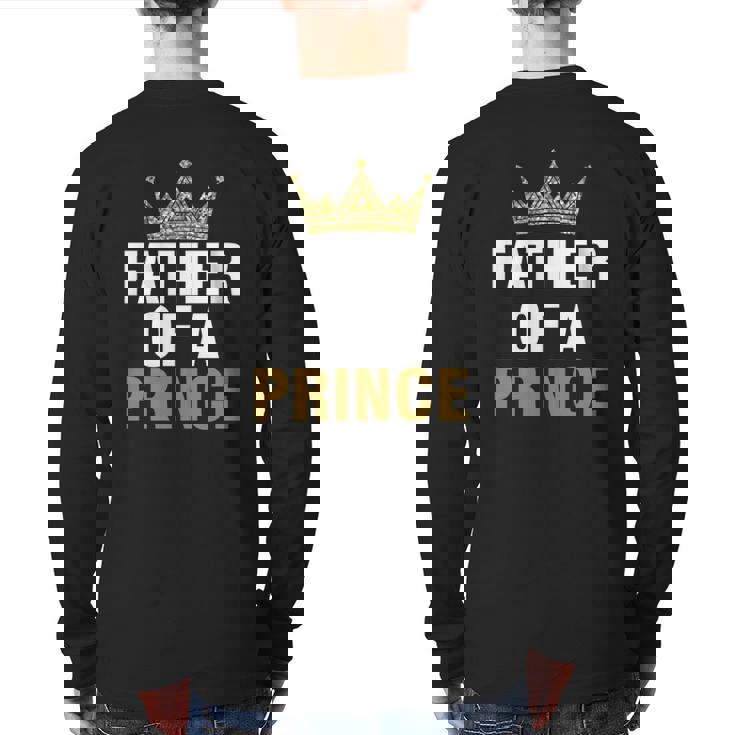 Father Of Prince King Papa Dad Daddy Stepdad Father Back Print Long Sleeve T-shirt Father Of Prince King Papa Dad Daddy Stepdad Father Back Print Long Sleeve T-shirt