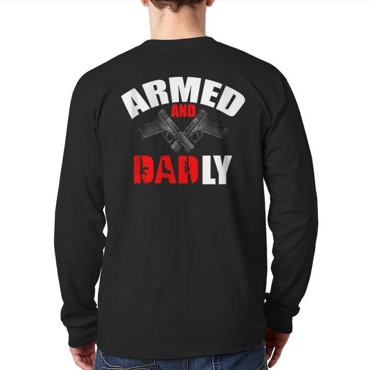 Fathers Day Armed And Dadly Deadly For Dad Back Print Long Sleeve T-shirt
