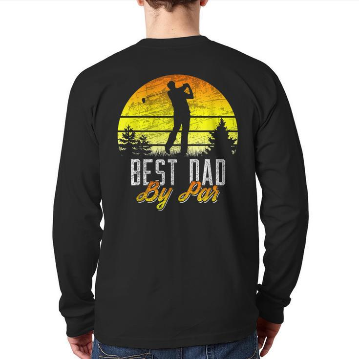 Fathers Day Best Dad By Par Golf Pun Golfer Back Print Long Sleeve T-shirt