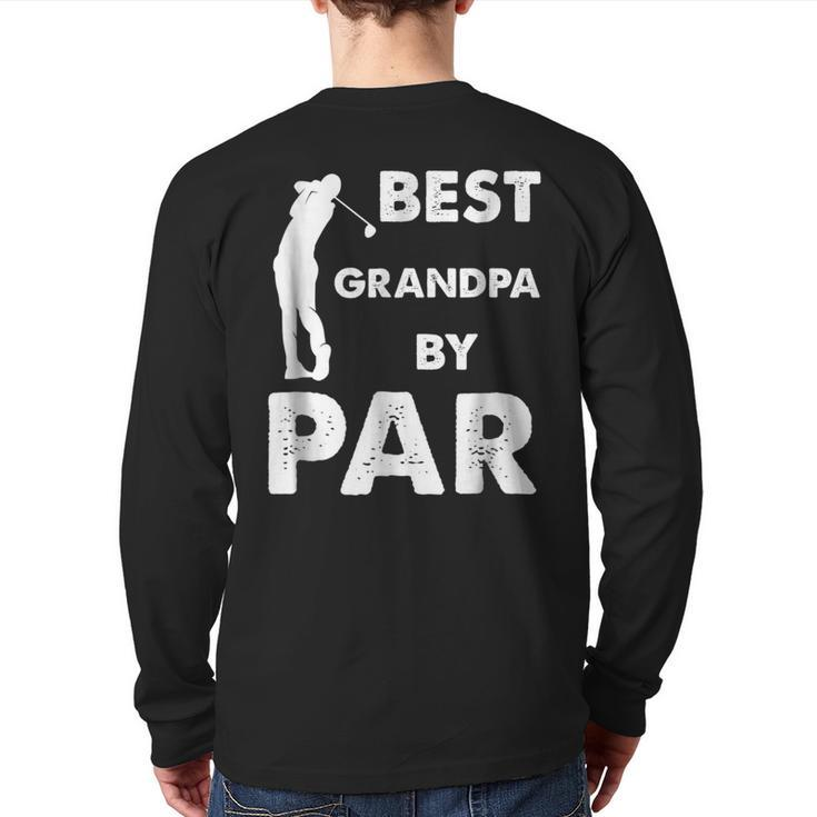 Father's Day Best Grandpa By Par Golf  Back Print Long Sleeve T-shirt