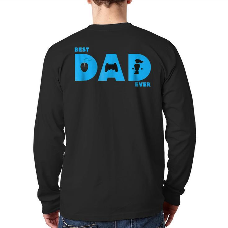 Fathers Day Best Dad Ever Gamer Gaming Papa Back Print Long Sleeve T-shirt