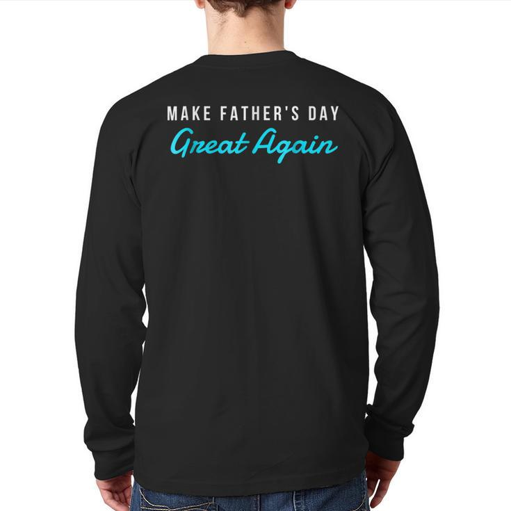 Make Father's Day Great Again Dad Grandpa  Back Print Long Sleeve T-shirt