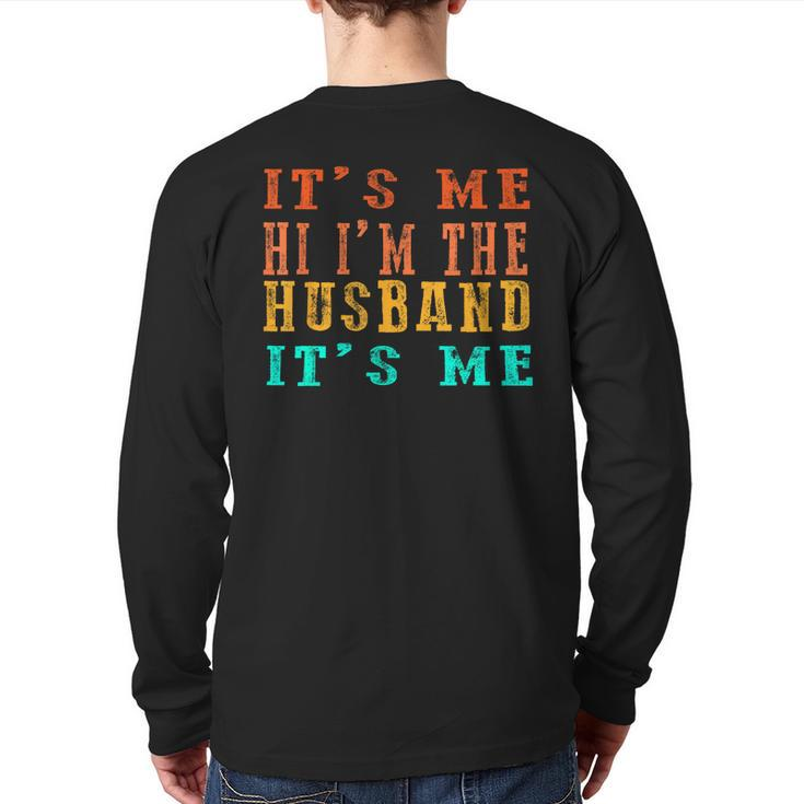 Fathers Day Its Me Hi I'm The Husband Its Me Back Print Long Sleeve T-shirt