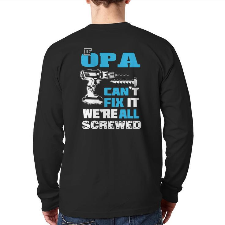 Father's Day If Opa Can't Fix It We're All Screwed Grandpa Back Print Long Sleeve T-shirt