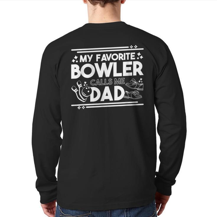 My Favorite Bowler Calls Me Dad Bowler Bowling Daddy Back Print Long Sleeve T-shirt