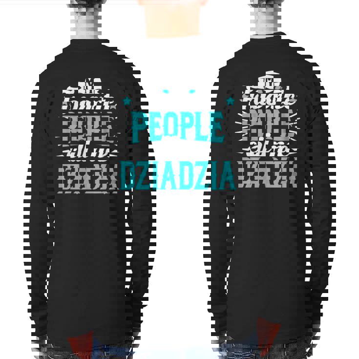 My Favorite People Call Me Dziadzia Polish Grandpa Granddad Back Print Long Sleeve T-shirt