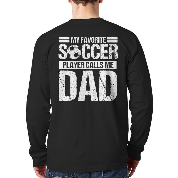 My Favorite Soccer Calls Me Dad Shirt Fathers Day Son Back Print Long Sleeve T-shirt