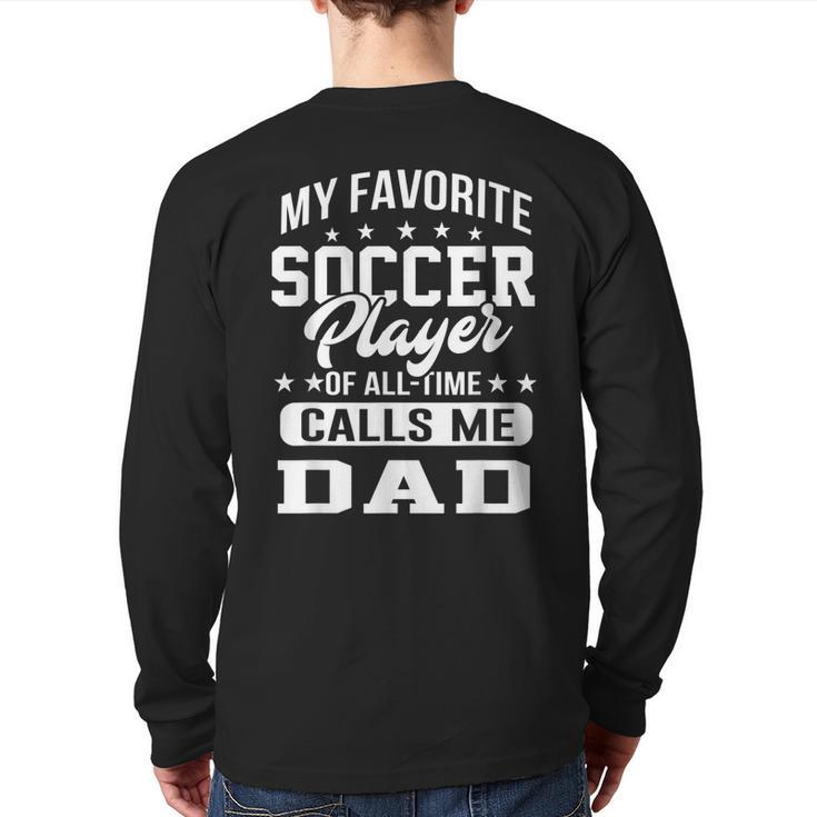 My Favorite Soccer Player Calls Me Dad Father Back Print Long Sleeve T-shirt