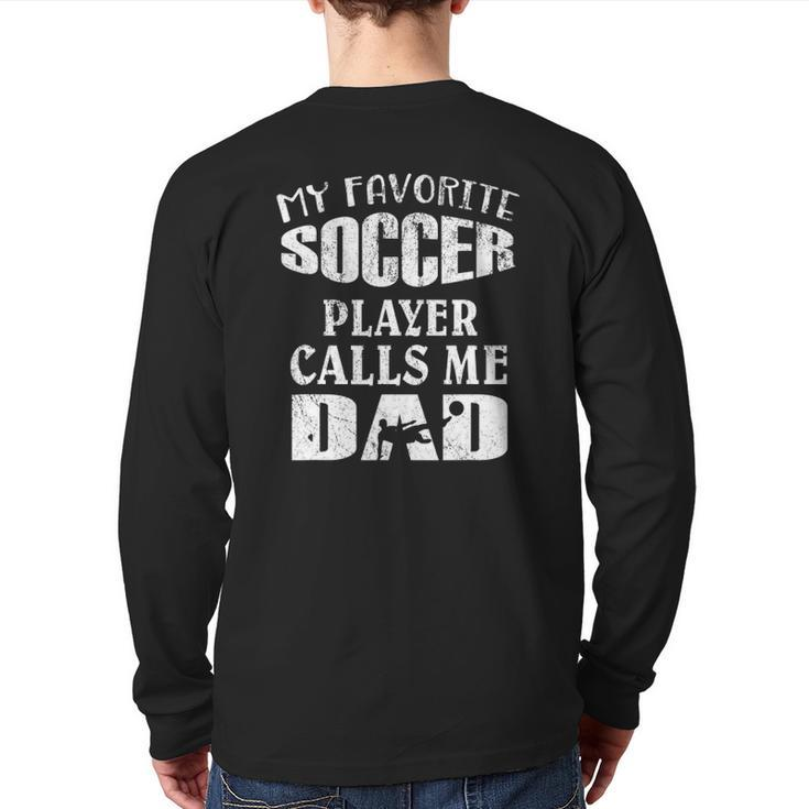 My Favorite Soccer Player Calls Me Dad Footballers Back Print Long Sleeve T-shirt