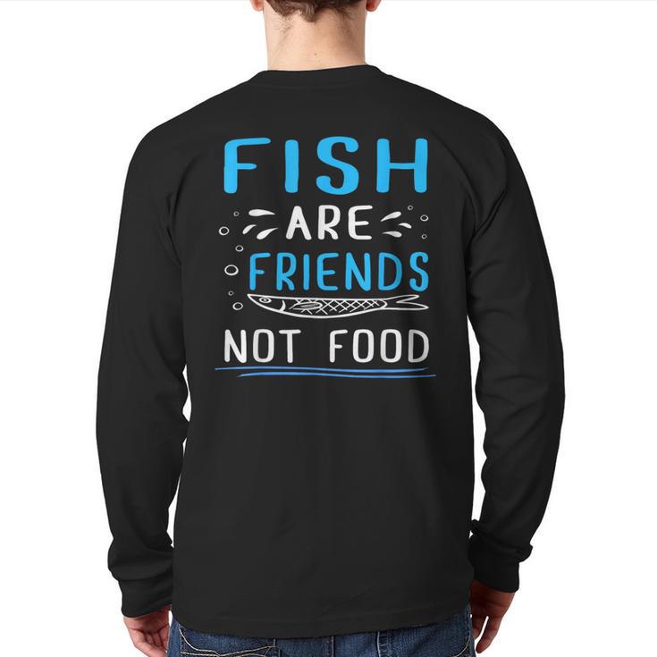 Fish Are Friends Not Food Vegan Back Print Long Sleeve T-shirt