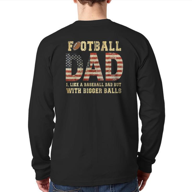 Football Dad Like A Baseball Dad But With Bigger Balls Back Print Long Sleeve T-shirt