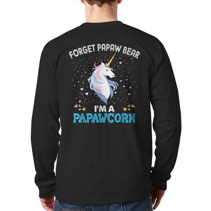 Forget Papaw Bear I'm A Papawcorn Unicorn Father Back Print Long Sleeve T-shirt