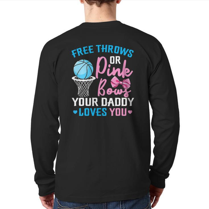 Free Throws Or Pink Bows Daddy Loves You Gender Reveal Back Print Long Sleeve T-shirt