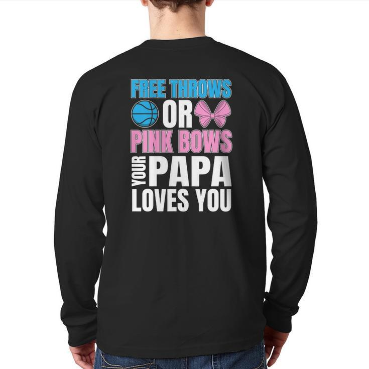 Free Throws Or Pink Bows Papa Loves You Gender Reveal Men Back Print Long Sleeve T-shirt