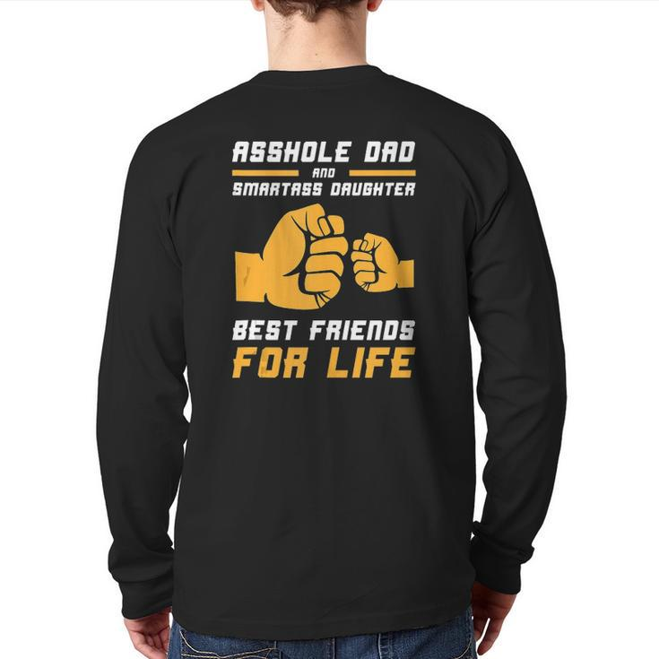 Asshole Dad Smart Ass Daughter Best Friends For Life Back Print Long Sleeve T-shirt