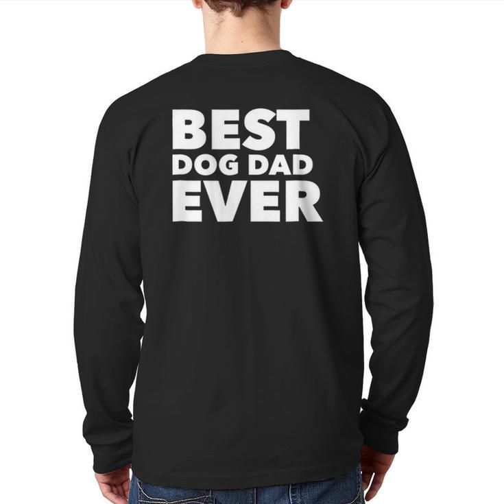 Best Dog Dad Ever Father's Day Tee  Back Print Long Sleeve T-shirt