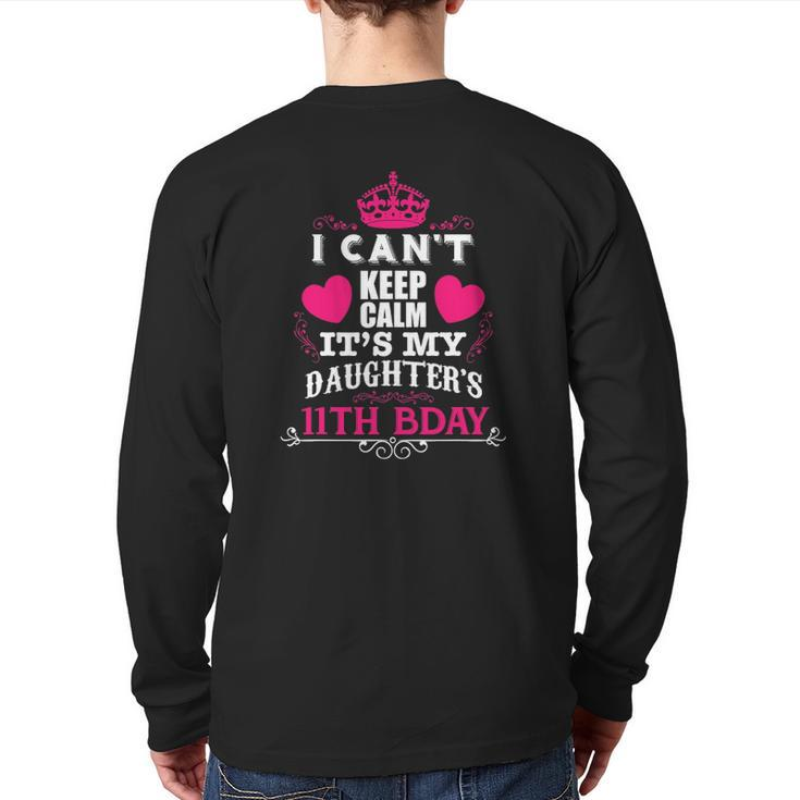 I Can't Keep Calm It's My Daughter's 11Th Bday Back Print Long Sleeve T-shirt