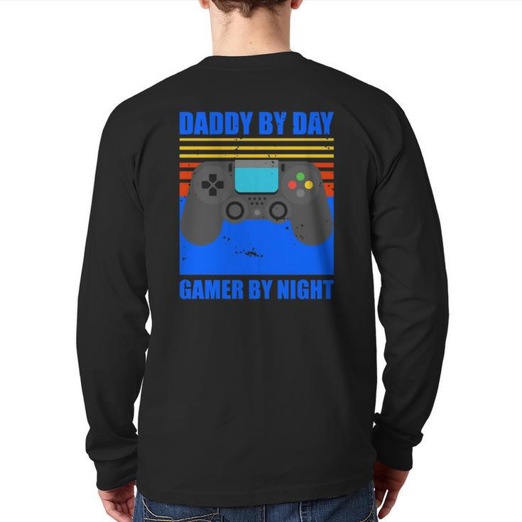Daddy By Day Gamer By Night Gaming Dad  Back Print Long Sleeve T-shirt