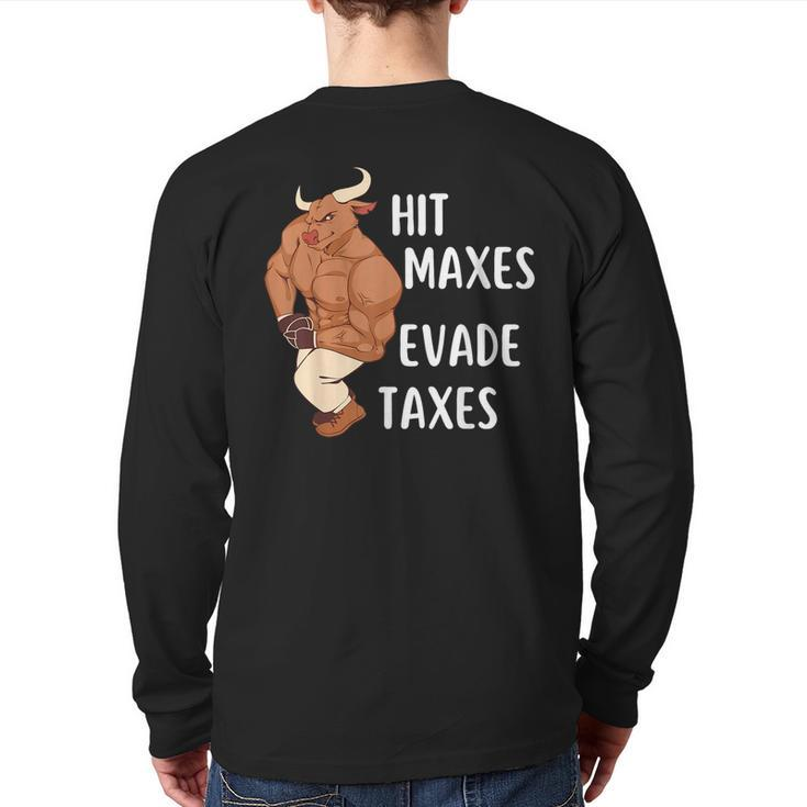 Gym Weightlifting Hit Maxes Evade Taxes Workout Back Print Long Sleeve T-shirt